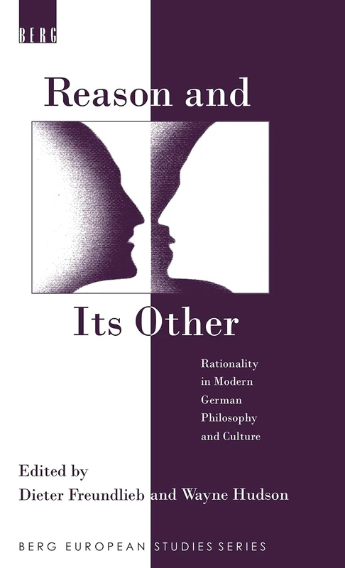 Reason and Its Other: Rationality in Modern German Philosophy and Culture: v. 4 (Berg European Studies Series)