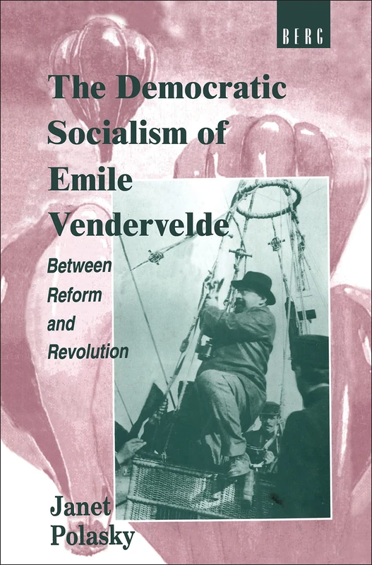 The Democratic Socialism of Emile Vandervelde: Between Reform and Revolution