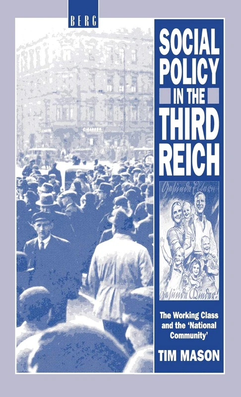 Social Policy in the Third Reich: The Working Class and the 'National Community'