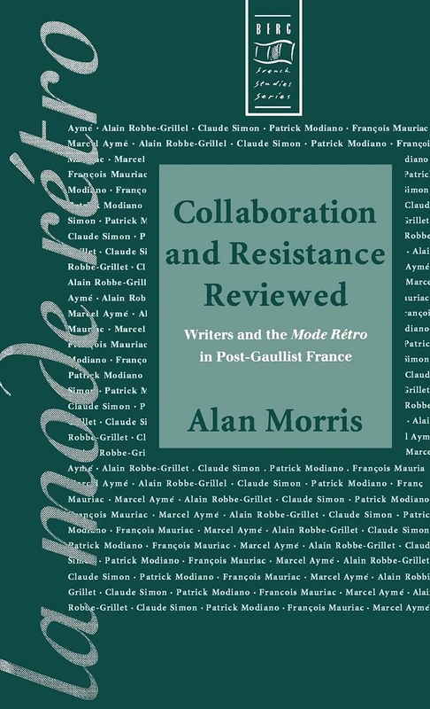 Collaboration and Resistance Reviewed: Writers and 'la Mode rétro' in Post-Gaullist France: v. 7 (Berg French Studies Series) - Image 1