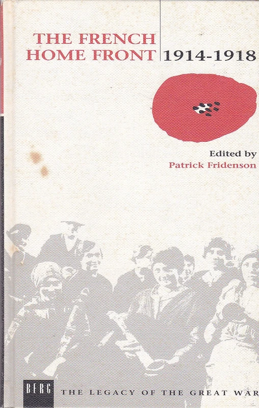 The French Home Front, 1914-1918: v. 4 (The Legacy of the Great War)