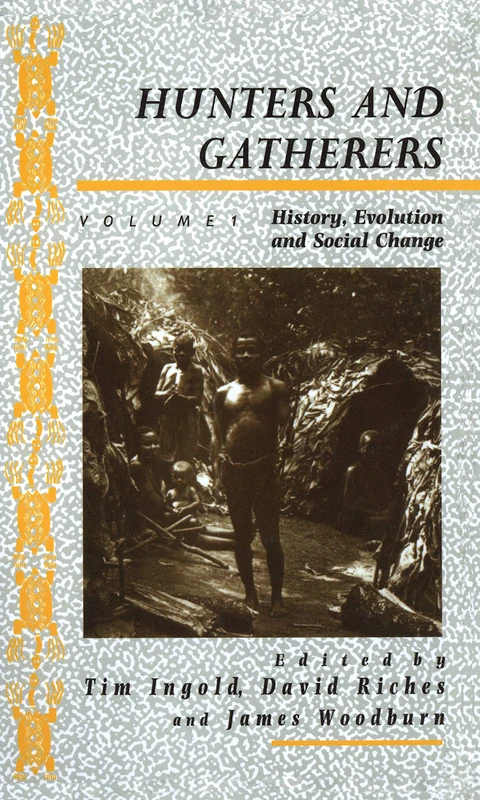 Hunters and Gatherers (Vol I): Vol I: History, Evolution and Social Change: 001 (Explorations in Anthropology)