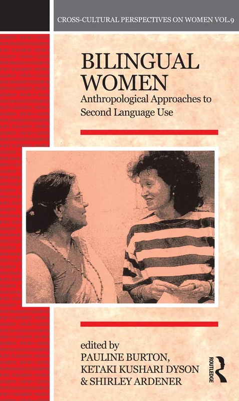 Bilingual Women: Anthropological Approaches to Second Language Use (Cross-Cultural Perspectives on Women)