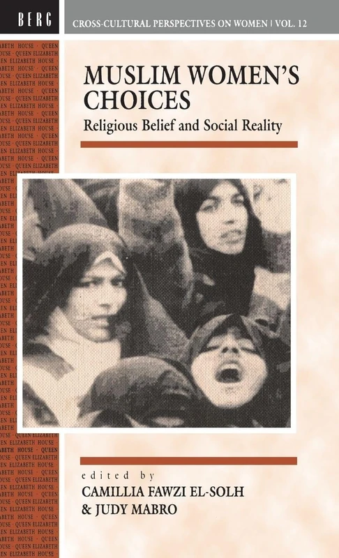 Muslim Women's Choices: Religious Belief and Social Reality (Cross-Cultural Perspectives on Women)