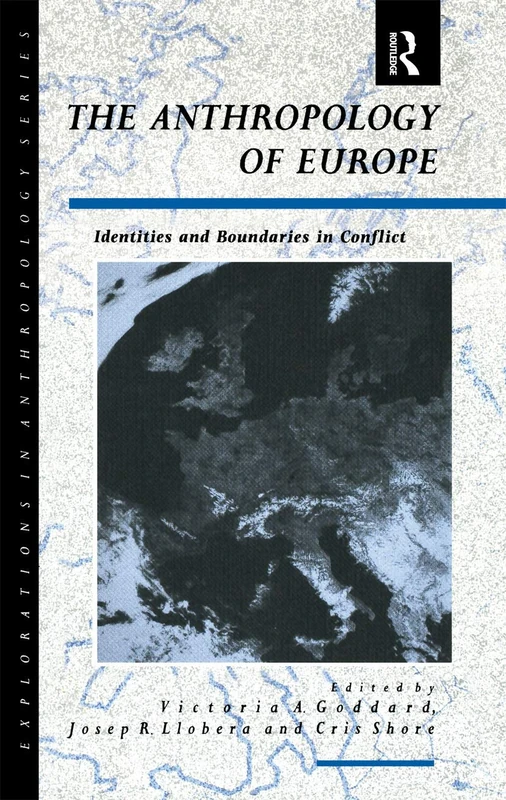 The Anthropology of Europe: Identities and Boundaries in Conflict (Explorations in Anthropology)
