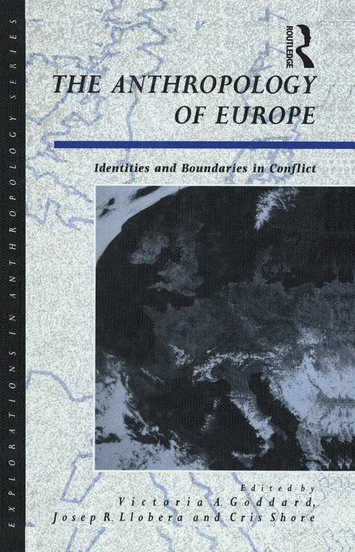 The Anthropology of Europe: Identities and Boundaries in Conflict (Explorations in Anthropology)