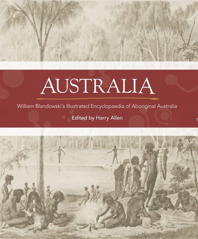 Australia: William Blandowski's Illustrated Encyclopaedia of Aboroginal Life