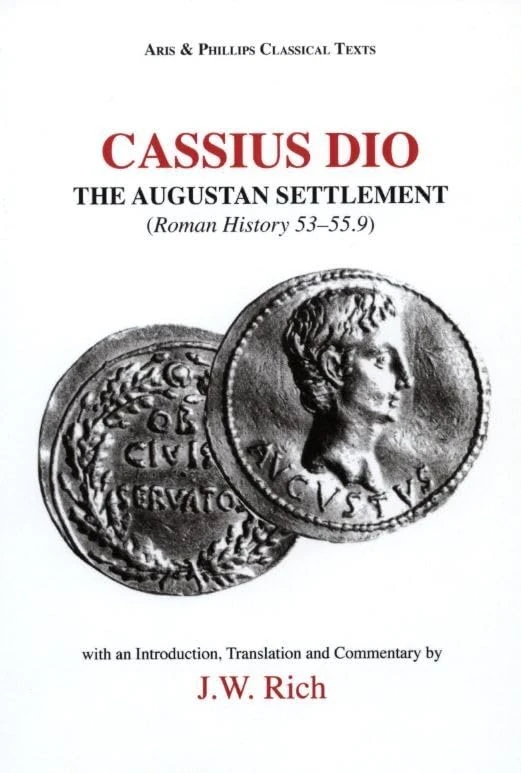 Cassius Dio: The Augustan Settlement: Roman History 53.1–55.9 (Aris & Phillips Classical Texts)