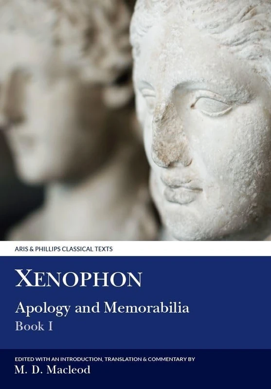 Xenophon: Apology and Memorabilia I (Aris & Phillips Classical Texts)