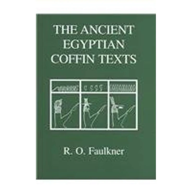 The Ancient Egyptian Coffin Texts (Aris & Phillips Classical Texts)