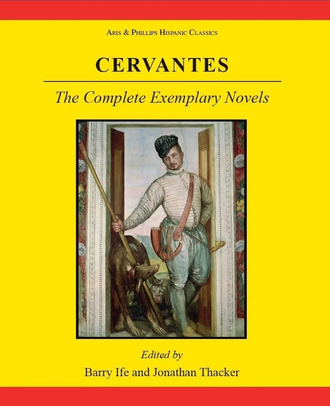 Cervantes: The Complete Exemplary Novels (Aris & Phillips Hispanic Classics)