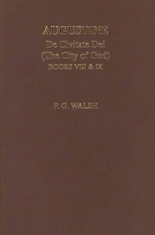 Augustine: The City of God Books VIII and IX (Aris & Phillips Classical Texts)