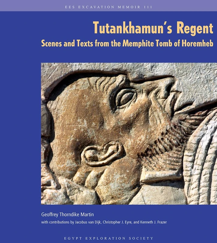 Tutankhamun's Regent: Scenes and Texts from the Memphite Tomb of Horemheb: 111 (Excavation Memoir)