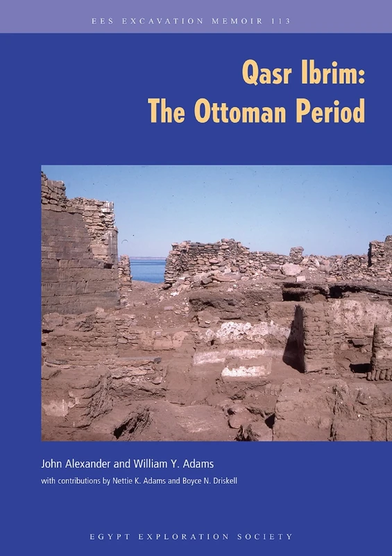 Qasr Ibrim: The Cathedral Church: The Ottoman Period: 113 (Excavation Memoirs)
