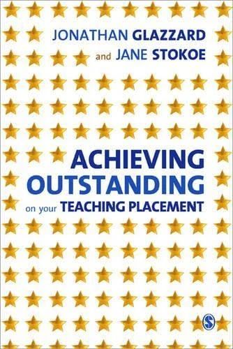 Achieving Outstanding on your Teaching Placement: Early Years And Primary School-Based Training