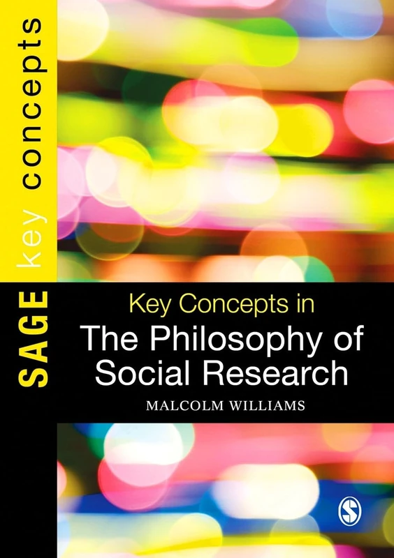 Key Concepts in the Philosophy of Social Research (SAGE Key Concepts series)