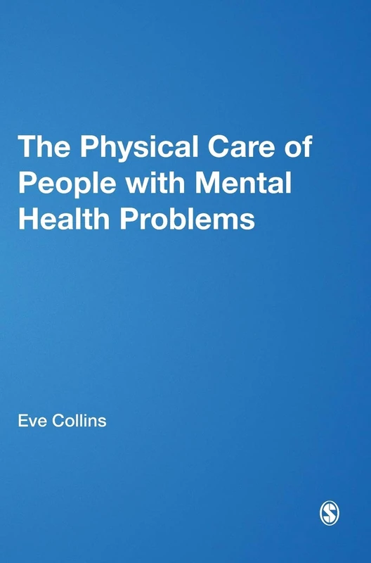 The Physical Care of People with Mental Health Problems: A Guide For Best Practice