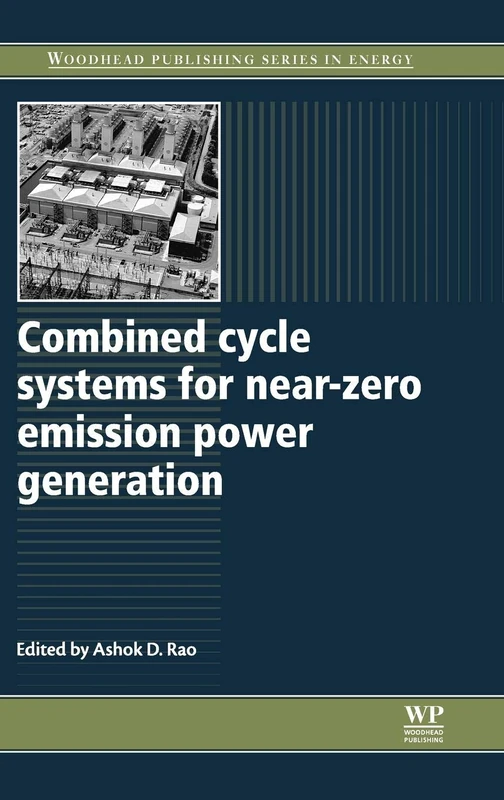 Combined Cycle Systems for Near-Zero Emission Power Generation (Woodhead Publishing Series in Energy)