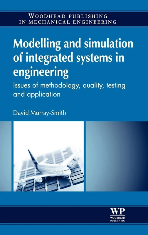 Modelling and Simulation of Integrated Systems in Engineering: Issues of Methodology, Quality, Testing and Application