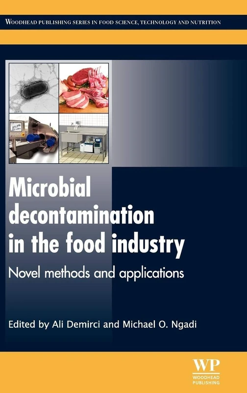 Microbial Decontamination in the Food Industry: Novel Methods and Applications (Woodhead Publishing Series in Food Science, Technology and Nutrition)