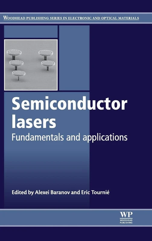 Semiconductor Lasers: Fundamentals and Applications (Woodhead Publishing Series in Electronic and Optical Materials)