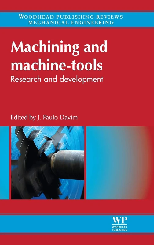 Machining and Machine-Tools: Research and Development (Woodhead Publishing Reviews: Mechanical Engineering Series)