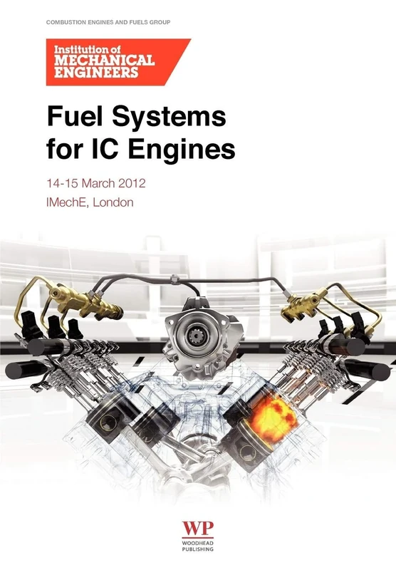 Fuel Systems for IC Engines: 14-15 March 2012, Imeche, London