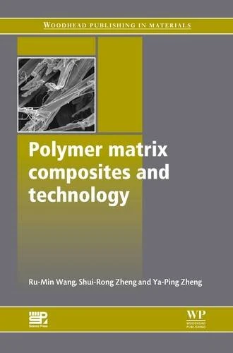 Polymer Matrix Composites and Technology (Woodhead Publishing Series in Composites Science and Engineering)