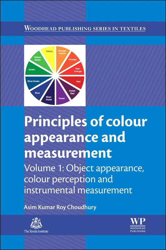 Principles of Colour and Appearance Measurement: Object Appearance, Colour Perception and Instrumental Measurement (Woodhead Publishing Series in Textiles): 1