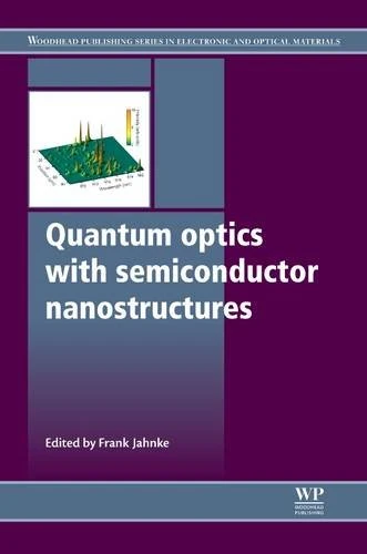 Quantum Optics with Semiconductor Nanostructures (Woodhead Publishing Series in Electronic and Optical Materials)