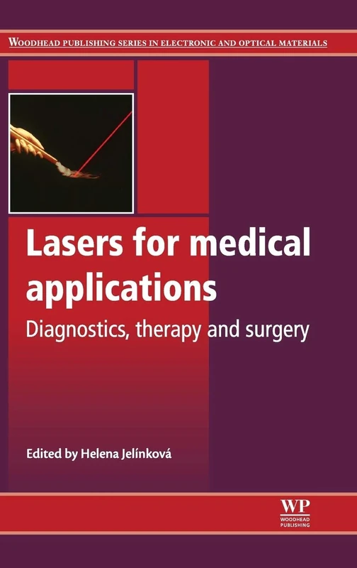 Lasers for Medical Applications: Diagnostics, Therapy and Surgery (Woodhead Publishing Series in Electronic and Optical Materials)
