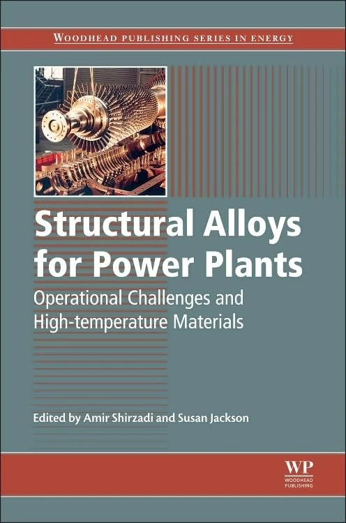 Structural Alloys for Power Plants: Operational Challenges and High-Temperature Materials (Woodhead Publishing Series in Energy)