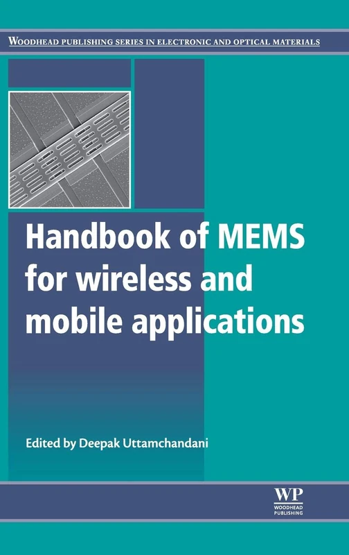 Handbook of MEMS for Wireless and Mobile Applications (Woodhead Publishing Series in Electronic and Optical Materials)