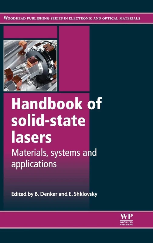 Handbook of Solid-State Lasers: Materials, Systems and Applications (Woodhead Publishing Series in Electronic and Optical Materials)