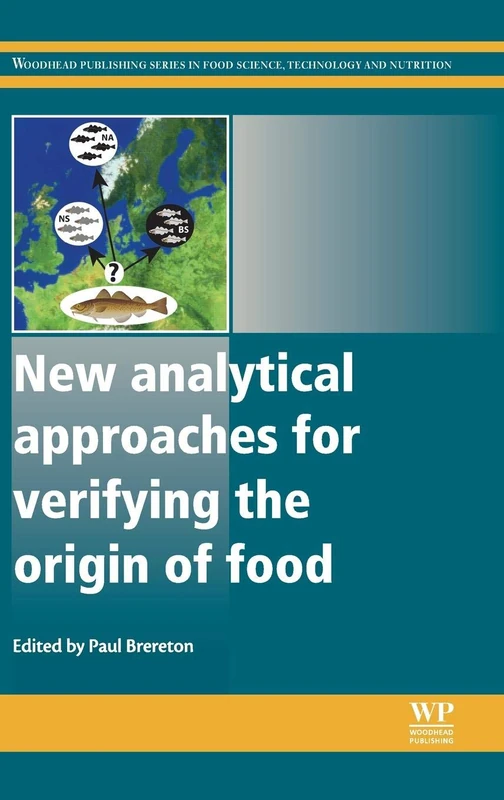 New Analytical Approaches for Verifying the Origin of Food (Woodhead Publishing Series in Food Science, Technology and Nutrition)