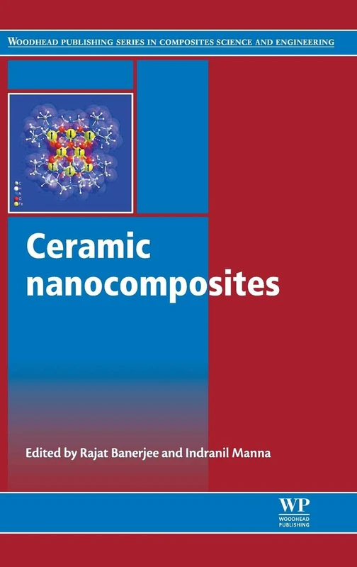 Ceramic Nanocomposites: Properties and Applications (Woodhead Publishing Series in Composites Science and Engineering)