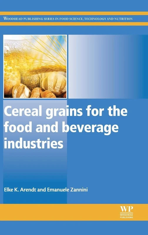 Cereal Grains for the Food and Beverages Industries (Woodhead Publishing Series in Food Science, Technology and Nutrition)