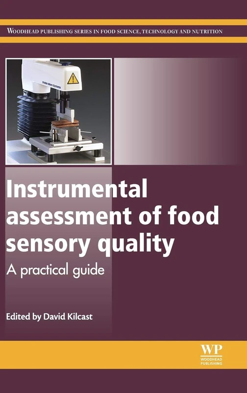 Instrumental Assessment of Food Sensory Quality: A Practical Guide (Woodhead Publishing Series in Food Science, Technology and Nutrition)