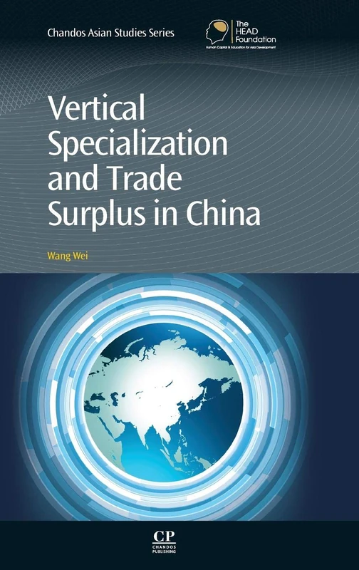 Vertical Specialization and Trade Surplus in China (Chandos Asian Studies Series)