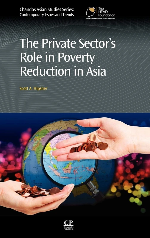 The Private Sector's Role in Poverty Reduction in Asia (Chandos Asian Studies Series)