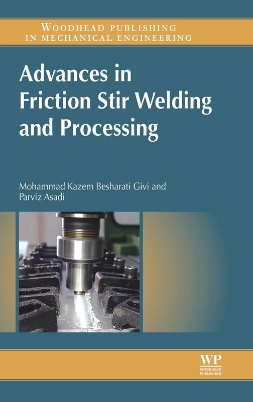Advances in Friction-Stir Welding and Processing (Woodhead Publishing Series in Welding and Other Joining Technologies)