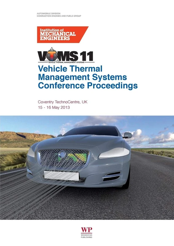 Vehicle thermal Management Systems Conference Proceedings (VTMS11): 15-16 May 2013, Coventry Technocentre, UK