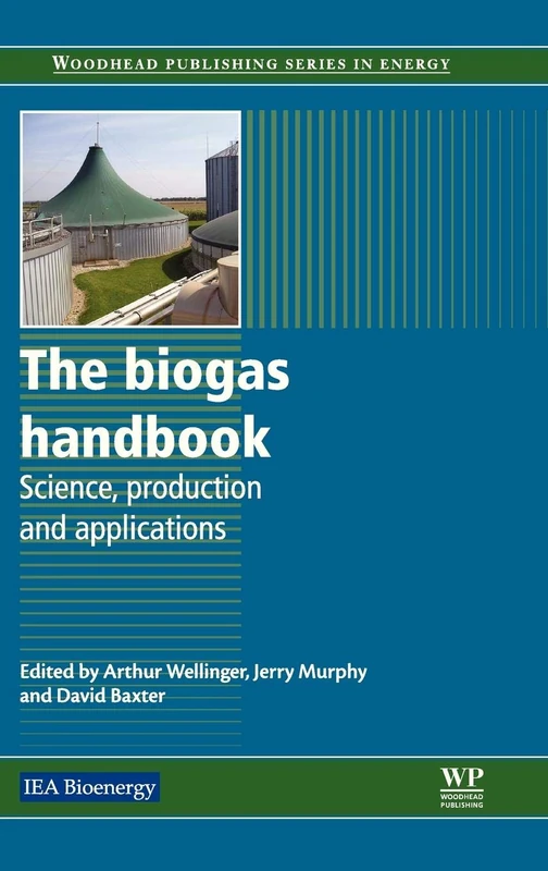 The Biogas Handbook: Science, Production and Applications (Woodhead Publishing Series in Energy)