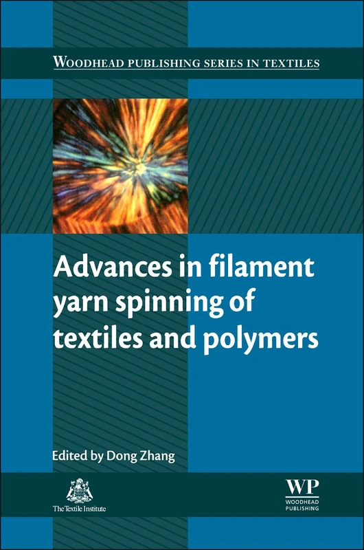Advances in Filament Spinning of Polymers and Textiles (Woodhead Publishing Series in Textiles)
