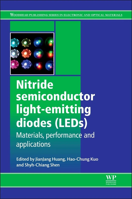 Nitride Semiconductor Light-Emitting Diodes (LEDs): Materials, Technologies and Applications (Woodhead Publishing Series in Electronic and Optical Materials)