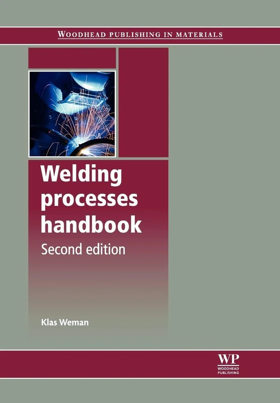 Welding Processes Handbook (Woodhead Publishing Series in Welding and Other Joining Technologies)
