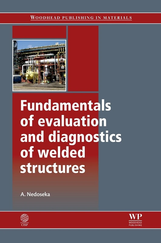 Fundamentals of Evaluation and Diagnosis of Welded Structures (Woodhead Publishing in Materials) (Woodhead Publishing Series in Welding and Other Joining Technologies)