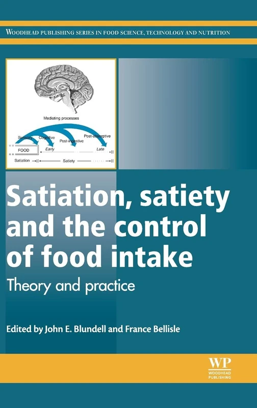 Satiation, Satiety and the Control of Food Intake: Theory and Practice (Woodhead Publishing Series in Food Science, Technology and Nutrition)