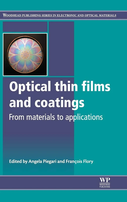 Optical Thin Films and Coatings: From Materials to Applications (Woodhead Publishing Series in Electronic and Optical Materials)