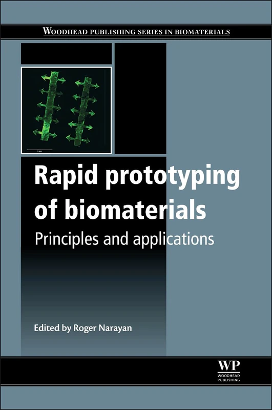 Rapid Prototyping of Biomaterials: Principles and Applications (Woodhead Publishing Series in Biomaterials)